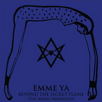 Emme Ya - Beyond The secret Flame, The Aiwass Manifesto